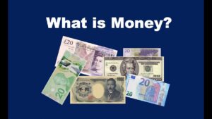 What is money: An image of banknotes of various countries, with the words "What is money?" above them